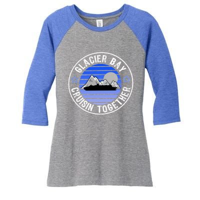 Glacier Bay Alaska Cruisin Together Family Or Group Ship Gift Women's Tri-Blend 3/4-Sleeve Raglan Shirt