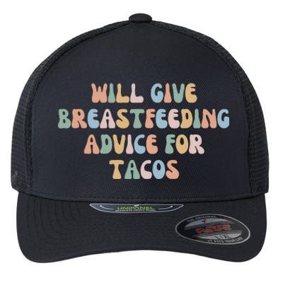 Give Breastfeeding Advice For Tacos Groovy Awareness Mom Mam Flexfit Unipanel Trucker Cap