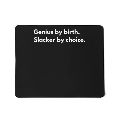 Genius By Birth Slacker By Choice Mousepad