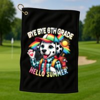 Graduation Bye Bye 6th Grade Hello 7th Grade Hello Summer Gift Golf Towel