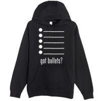  got bullets, Bullet Points, Sarcasm, Office Humor Premium Pullover Hoodie