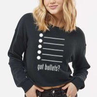  got bullets, Bullet Points, Sarcasm, Office Humor Cropped Pullover Crew