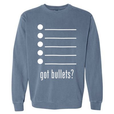  got bullets, Bullet Points, Sarcasm, Office Humor Garment-Dyed Sweatshirt
