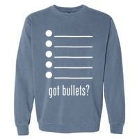  got bullets, Bullet Points, Sarcasm, Office Humor Garment-Dyed Sweatshirt