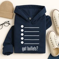  got bullets, Bullet Points, Sarcasm, Office Humor Hoodie