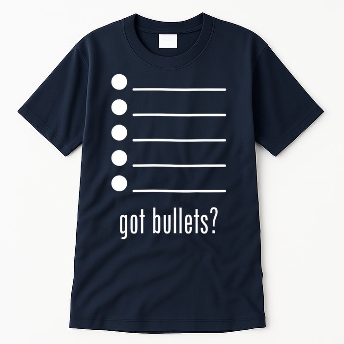  got bullets, Bullet Points, Sarcasm, Office Humor Tall T-Shirt