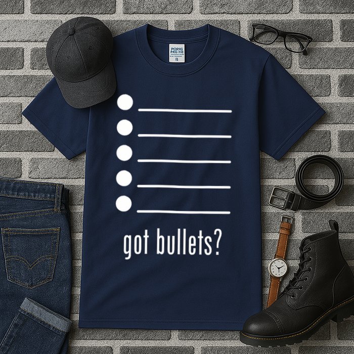  got bullets, Bullet Points, Sarcasm, Office Humor Tall T-Shirt