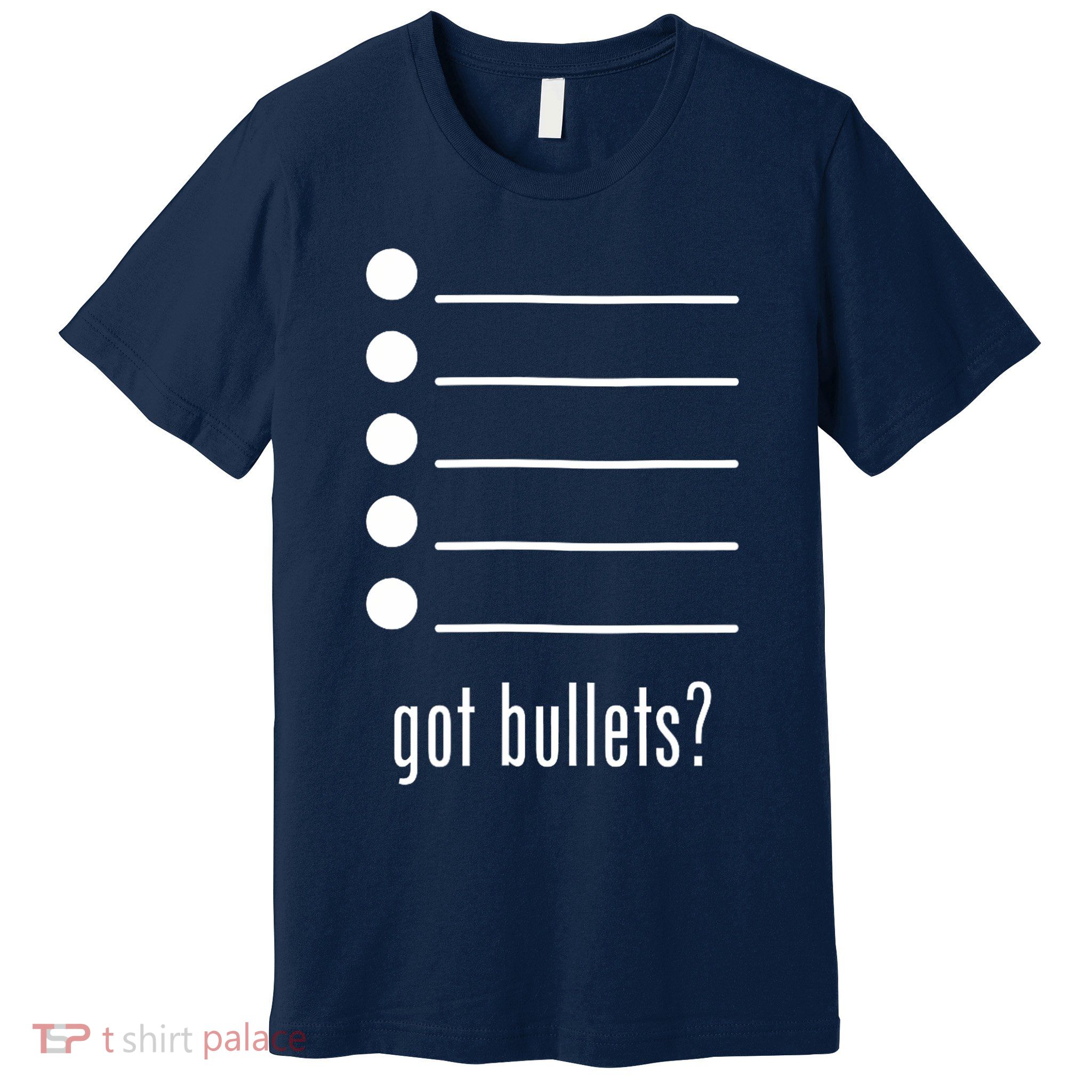  got bullets, Bullet Points, Sarcasm, Office Humor Premium T-Shirt