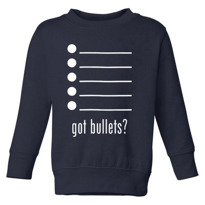  got bullets, Bullet Points, Sarcasm, Office Humor Toddler Sweatshirt