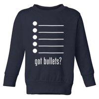  got bullets, Bullet Points, Sarcasm, Office Humor Toddler Sweatshirt