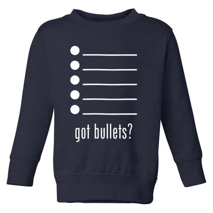  got bullets, Bullet Points, Sarcasm, Office Humor Toddler Sweatshirt