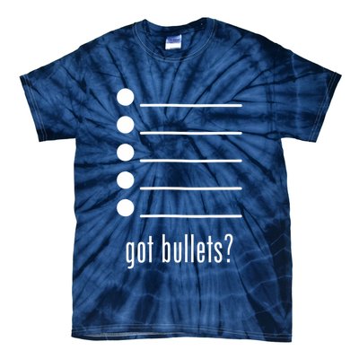  got bullets, Bullet Points, Sarcasm, Office Humor Tie-Dye T-Shirt