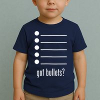  got bullets, Bullet Points, Sarcasm, Office Humor Toddler T-Shirt