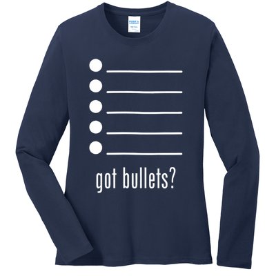  got bullets, Bullet Points, Sarcasm, Office Humor Ladies Long Sleeve Shirt