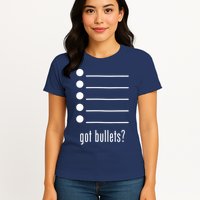  got bullets, Bullet Points, Sarcasm, Office Humor Womens T-Shirt