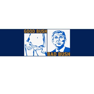 Good Bush Bad Bush Bumper Sticker