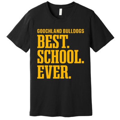 Goochland Bulldogs Best Ever Hs Premium T-Shirt