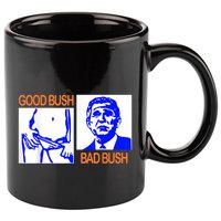 Good Bush Bad Bush Funny 11oz C Handle Ceramic Mug