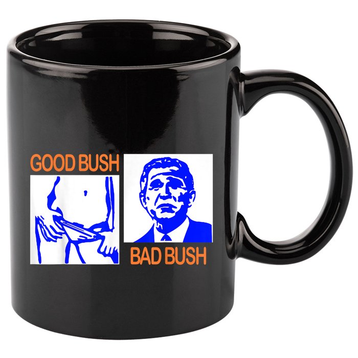Good Bush Bad Bush Funny 11oz C Handle Ceramic Mug