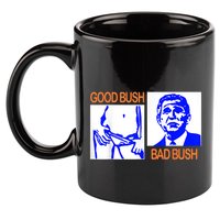 Good Bush Bad Bush Funny 11oz C Handle Ceramic Mug
