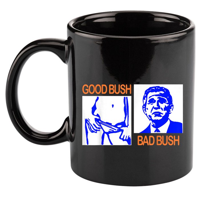 Good Bush Bad Bush Funny 11oz C Handle Ceramic Mug