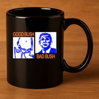 Good Bush Bad Bush Funny 11oz C Handle Ceramic Mug