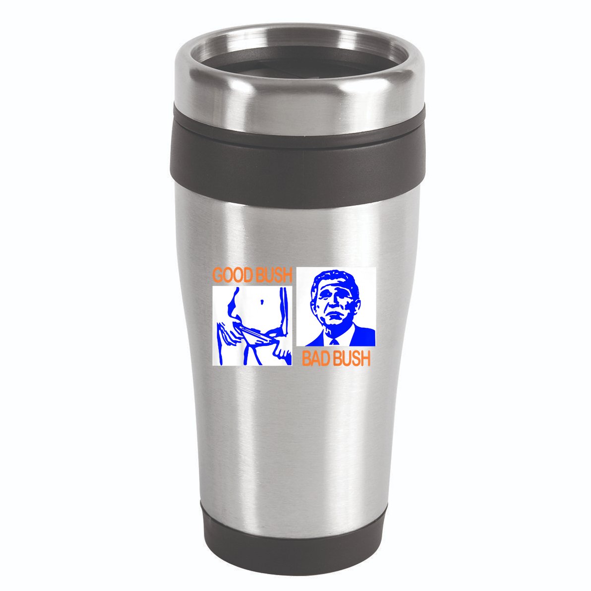 Good Bush Bad Bush Funny 16oz Travel Tumbler