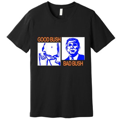 Good Bush Bad Bush Funny Premium T-Shirt