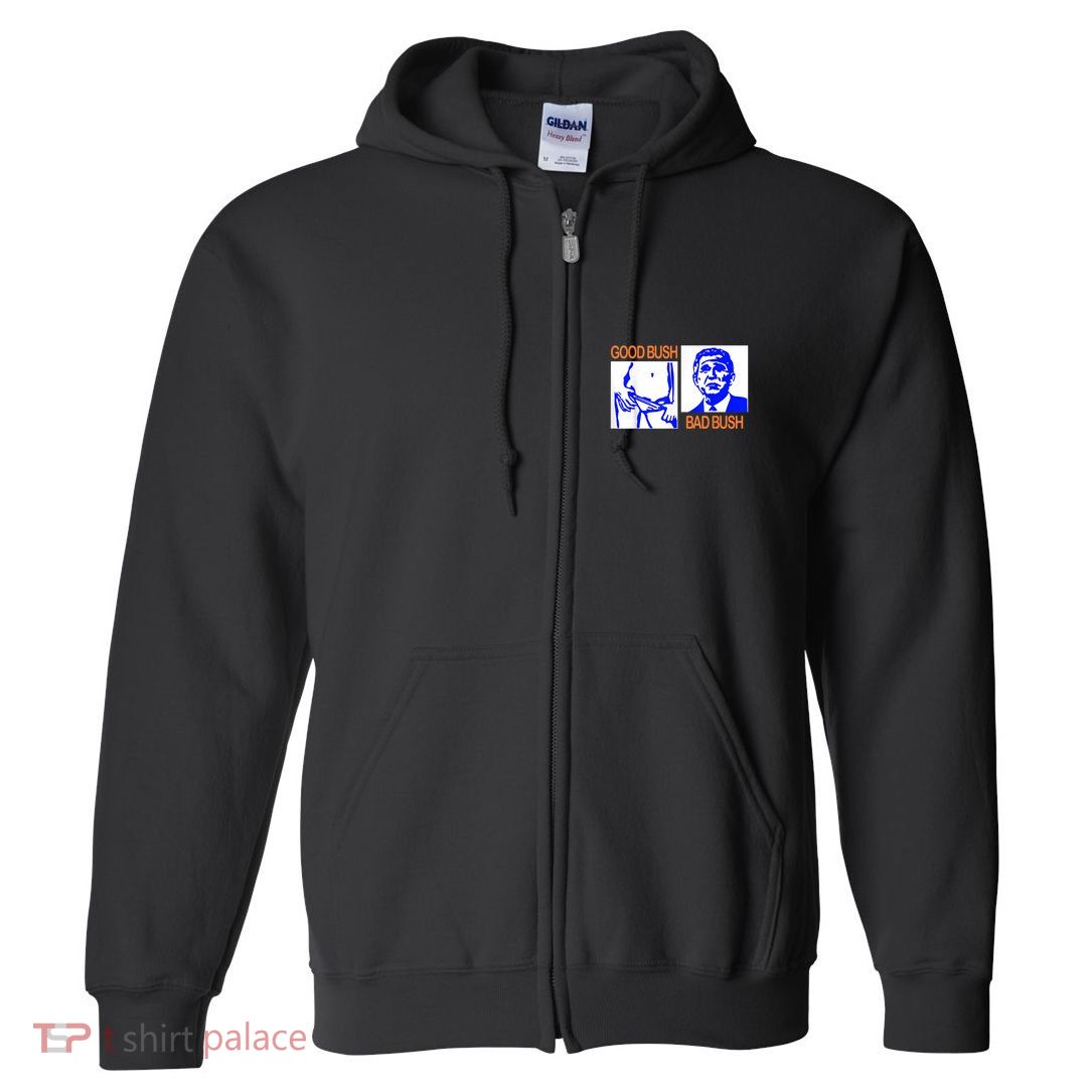 Good Bush Bad Bush Funny Full Zip Hoodie
