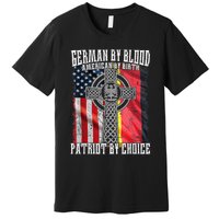 German By Blood American By Birth Patriot By Choice Premium T-Shirt