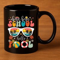 Groovy Bye Bye School Hello Pool Last Day Of School Summer 11oz C Handle Ceramic Mug
