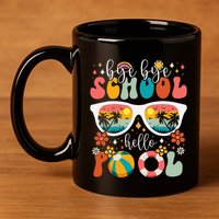 Groovy Bye Bye School Hello Pool Last Day Of School Summer 11oz C Handle Ceramic Mug