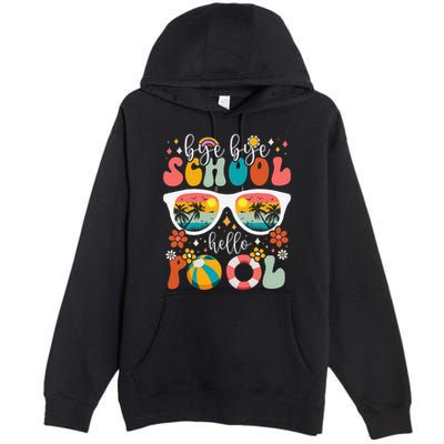 Groovy Bye Bye School Hello Pool Last Day Of School Summer Premium Pullover Hoodie
