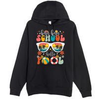 Groovy Bye Bye School Hello Pool Last Day Of School Summer Premium Pullover Hoodie