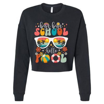 Groovy Bye Bye School Hello Pool Last Day Of School Summer Cropped Pullover Crew