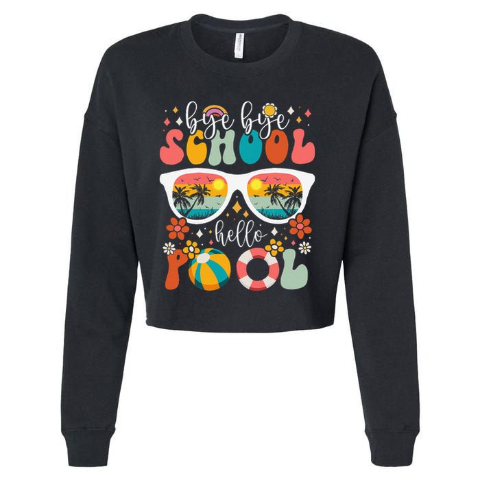 Groovy Bye Bye School Hello Pool Last Day Of School Summer Cropped Pullover Crew
