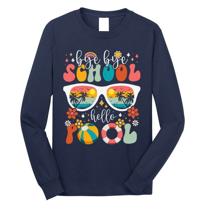 Groovy Bye Bye School Hello Pool Last Day Of School Summer Long Sleeve Shirt