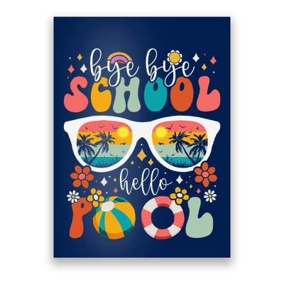 Groovy Bye Bye School Hello Pool Last Day Of School Summer Poster
