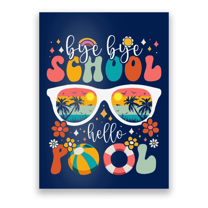 Groovy Bye Bye School Hello Pool Last Day Of School Summer Poster