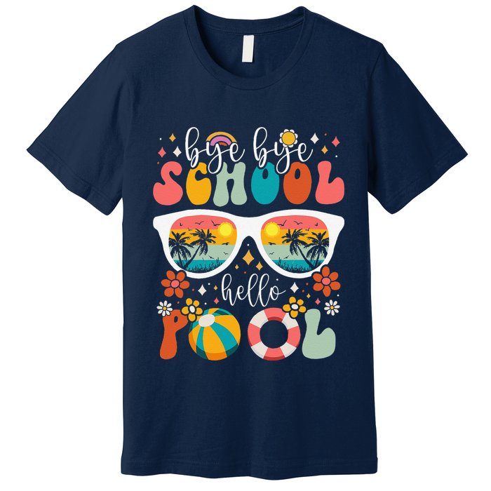 Groovy Bye Bye School Hello Pool Last Day Of School Summer Premium T-Shirt
