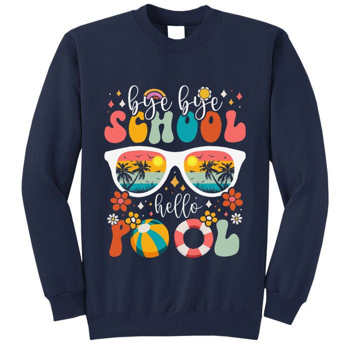 Groovy Bye Bye School Hello Pool Last Day Of School Summer Tall Sweatshirt