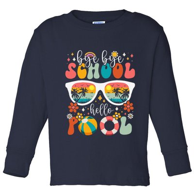 Groovy Bye Bye School Hello Pool Last Day Of School Summer Toddler Long Sleeve Shirt