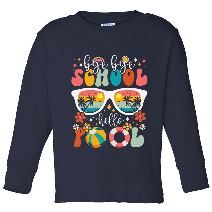 Groovy Bye Bye School Hello Pool Last Day Of School Summer Toddler Long Sleeve Shirt