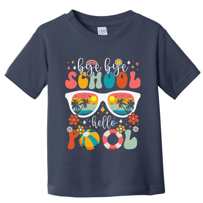 Groovy Bye Bye School Hello Pool Last Day Of School Summer Toddler T-Shirt