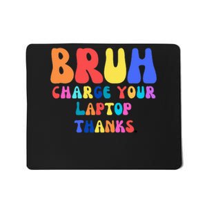 Groovy Bruh Charge Your Laptop Mousepad