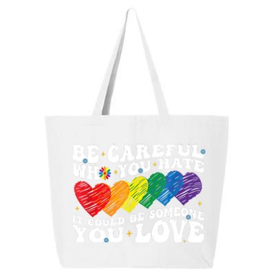 Groovy Be Careful Who You Hate It Could Be Someone You Love 25L Jumbo Tote