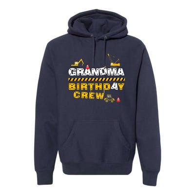 Grandma Birthday Crew Construction Family Birthday Party Premium Hoodie