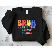 Groovy Bruh Charge Your Laptop Sweatshirt