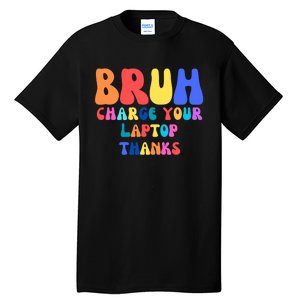 Groovy Bruh Charge Your Laptop Tall T-Shirt