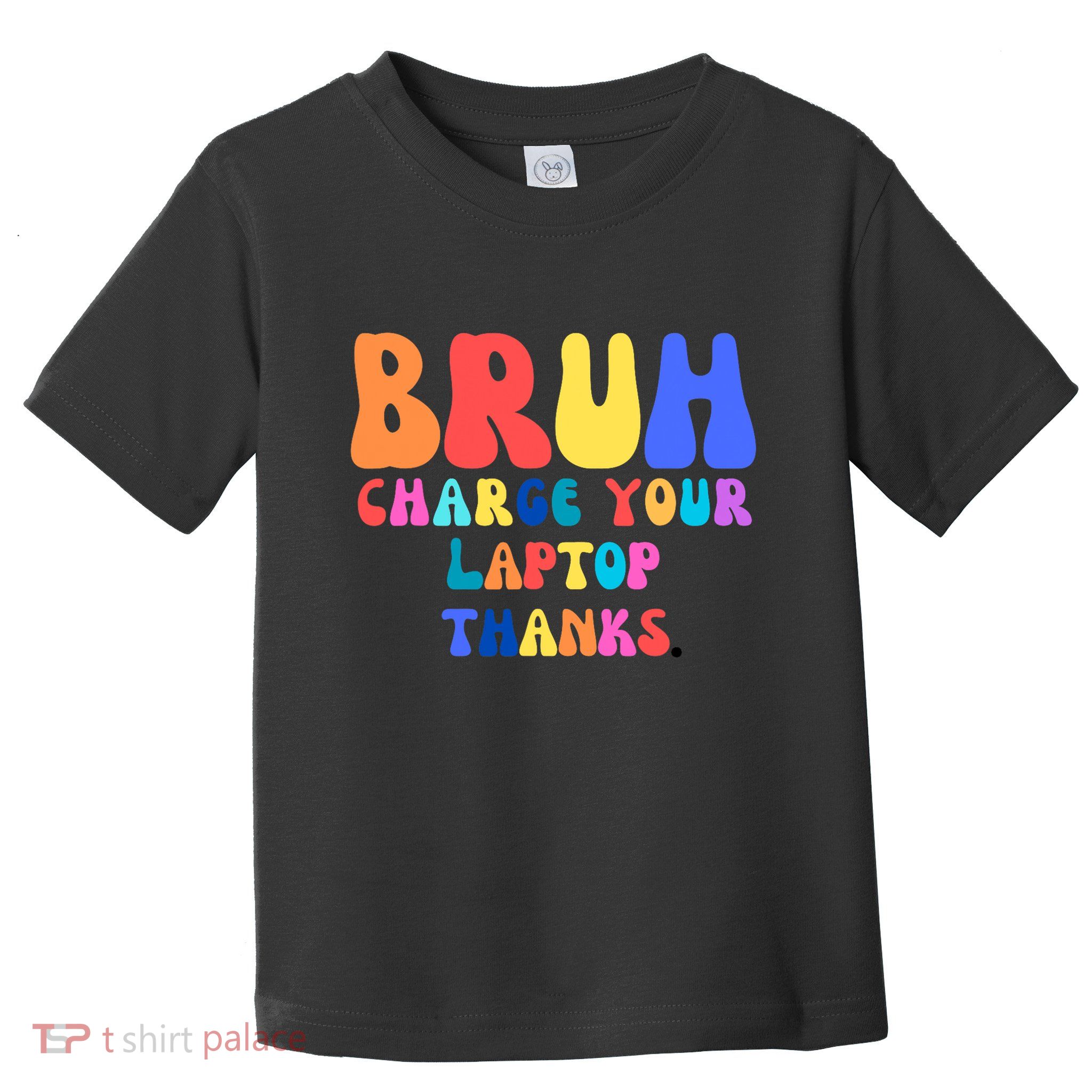 Groovy Bruh Charge Your Laptop Toddler T-Shirt